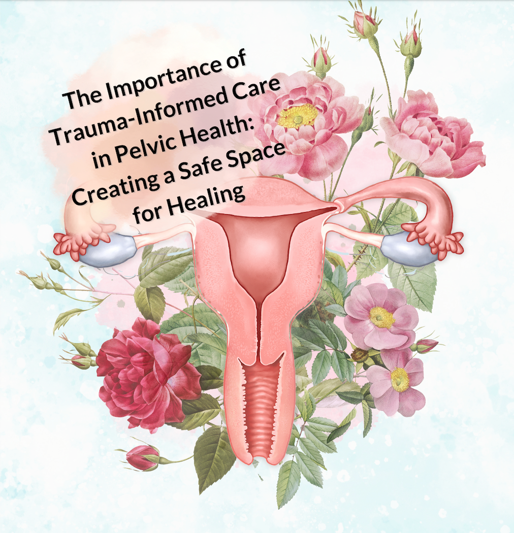 trauma informed care and pelvic health art- uterus and florals to create a safe space