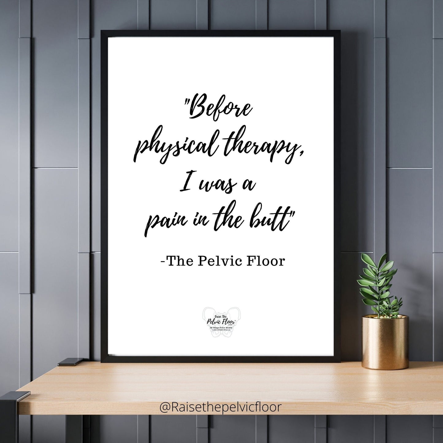 Pelvic Floor Physical Therapy Funny Quote | Poster Art Print