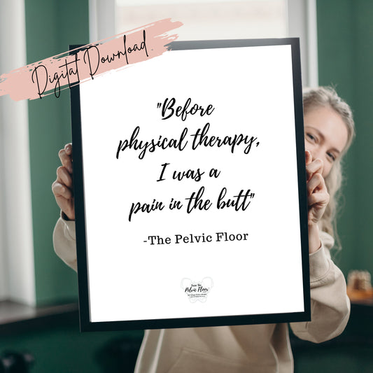 Pelvic Floor Quote | Pain in the butt Poster Art- *Digital Download* | Pelvic Floor Physical Therapist, Physiotherapist