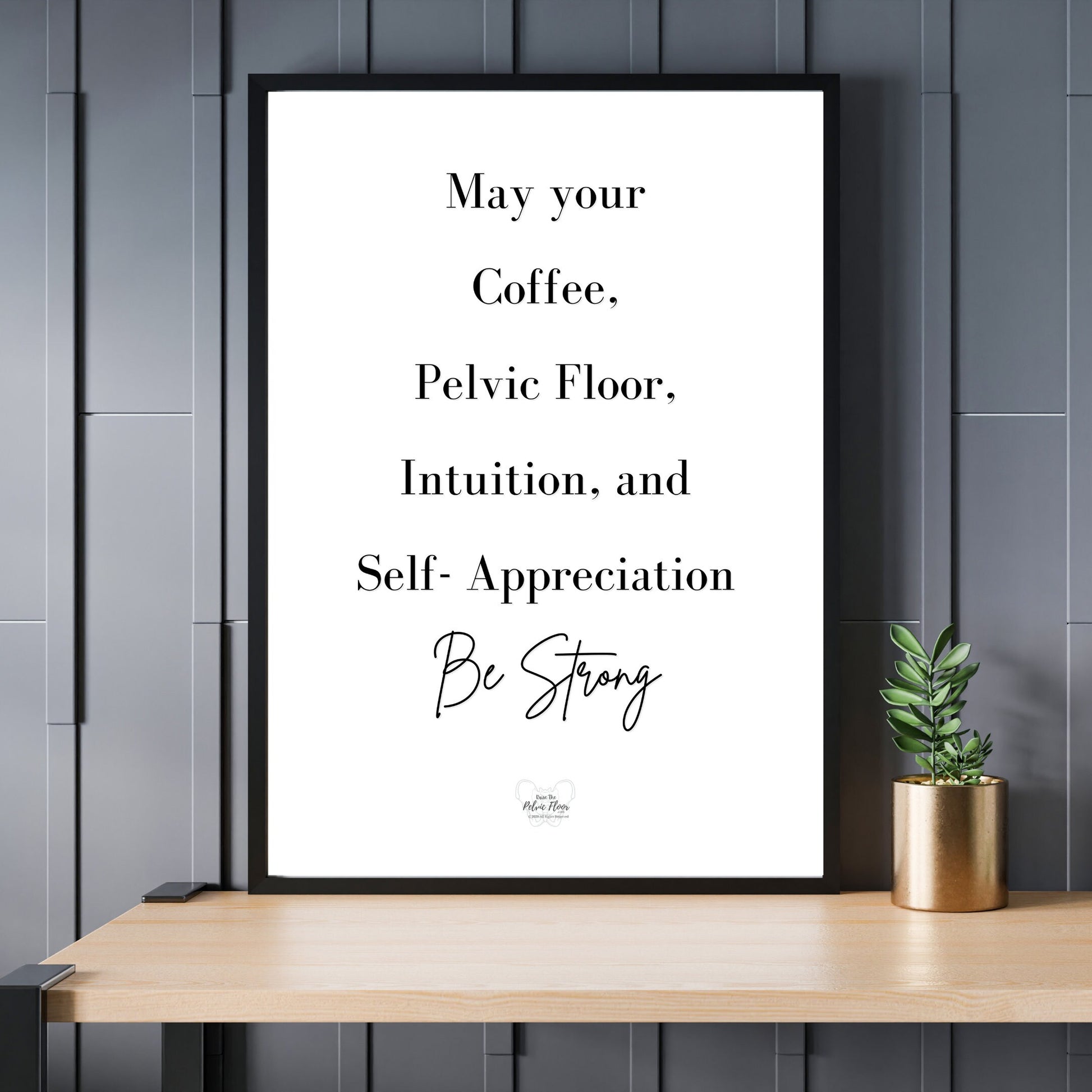 Digital Download* May Your Coffee, Pelvic Floor, Intuition, and Self-Appreciation be Strong | Fun Pelvic Floor Quote